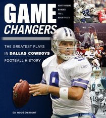 Game Changers: The Greatest Plays in Dallas Cowboys Football History (50 Greatest Plays)