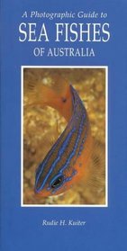 A Photographic Guide to Sea Fishes of Australia (Photographic Guides of Australia)