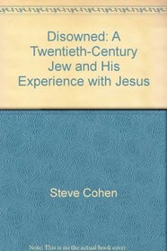 Disowned: A Twentieth-Century Jew and His Experience with Jesus