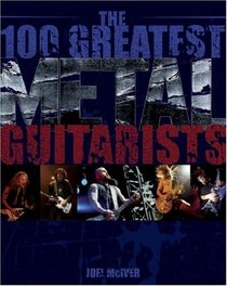 The 100 Greatest Metal Guitarists (Book)