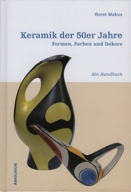 Ceramics of the 50's GERMAN ONLY: Shapes, Colours and Designs.  A Handbook.