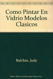 Como Pintar En Vidrio Modelos Clasicos (Spanish Edition)