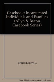 Casebook: Incarcerated Individuals and Families (Allyn & Bacon Casebook Series)