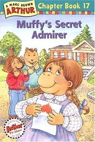 Muffy's Secret Admirer (Arthur Chapter Book, Bk 17)