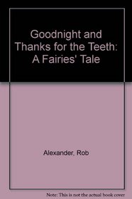 Goodnight and Thanks for the Teeth: A Fairies' Tale