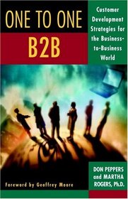 One to One B2B: Customer Development Strategies for the Business-to-Business World