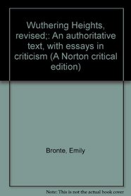 Wuthering Heights, revised;: An authoritative text, with essays in criticism (A Norton critical edition)