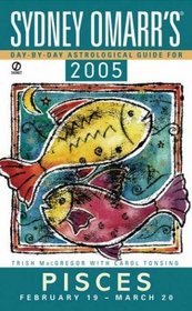 Sydney Omarr's Day By Day Astrological Guide 2005: Pisces (Sydney Omarr's Day By Day Astrological Guide for Pisces)