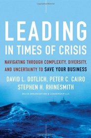 Leading in Times of Crisis: Navigating Through Complexity, Diversity and Uncertainty to Save Your Business (J-B US non-Franchise Leadership)