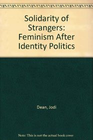 Solidarity of Strangers: Feminism After Identity Politics
