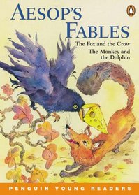 Aesop's Fables: The Fox and the Crow  The Monkey and the Dolphin (Penguin Young Readers, Level 2)