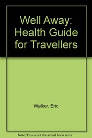 Well Away: Health Guide for Travellers