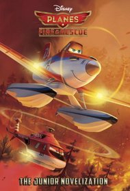 Planes: Fire & Rescue The Junior Novelization  (Disney Planes: Fire & Rescue)