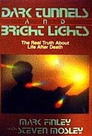 Dark Tunnels and Bright Lights: The Real Truth About Life After Death
