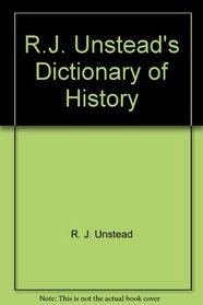 R.J. Unstead's Dictionary of History