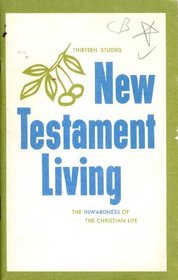 New Testament living: The inwardness of the Christian life