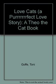 Love Cats (a Purrrrrrrfect Love Story): A Theo the Cat Book