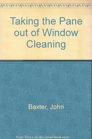 Taking the Pane out of Window Cleaning
