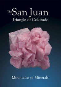 The San Juan Triangle of Colorado: Mountains of Minerals