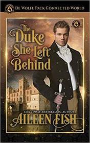 The Duke she Left Behind: De Wolfe Pack Connected World