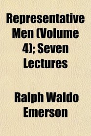 Representative Men (Volume 4); Seven Lectures