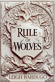 Rule of Wolves (King of Scars Duology, Bk 2)