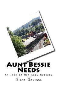 Aunt Bessie Needs (An Isle of Man Cozy Mystery) (Volume 14)