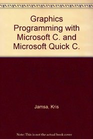 Graphics Programming With Microsoft C and Microsoft Quickc