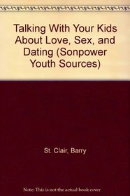 Talking With Your Kids About Love, Sex, and Dating (SonPower Youth Sources)