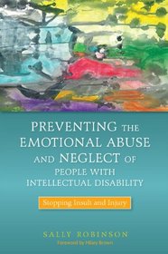 Preventing the Emotional Abuse and Neglect of People with Intellectual Disability: Stopping Insult and Injury