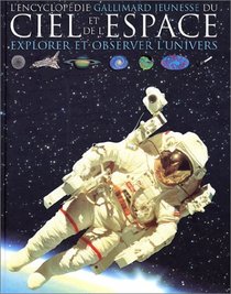 L'Encyclopdie Gallimard jeunesse du ciel et de l'espace : Explorer et observer l'Univers