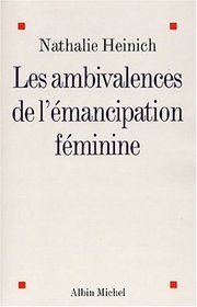 Les Ambivalences De L'emancipation Feminine