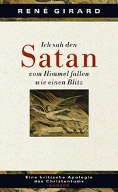 Ich sah den Satan vom Himmel fallen wie einen Blitz. Eine kritische Apologie des Christentums.