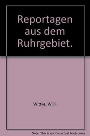 Reportagen aus dem Ruhrgebiet (Informationen zur Zeit) (German Edition)