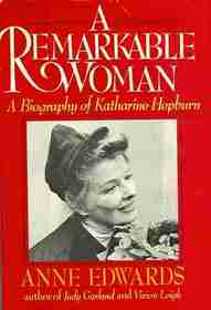 A Remarkable Woman; A Biography of Katharine Hepburn