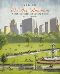 We Are America: A Thematic Reader and Guide to Writing