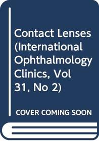 Contact Lenses (International Ophthalmology Clinics, Vol 31, No 2)