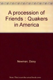 A Procession of Friends: Quakers in America.