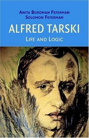 Alfred Tarski : Life and Logic