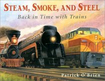 Steam, Smoke and Steel: Back in Time With Trains