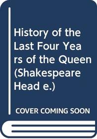 History of the Four Last Years of the Queen (Shakespeare Head e.)