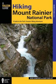 Hiking Mount Rainier National Park, 3rd: A Guide to the Park's Greatest Hiking Adventures (Regional Hiking Series)