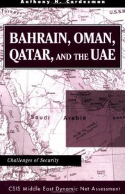 Bahrain, Oman, Qatar, and the Uae: Challenges of Security (Csis Middle East Dynamic Net Assessment)