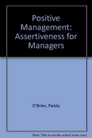 Positive Management: Assertiveness for Managers
