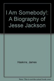 I Am Somebody!: A Biography of Jesse Jackson