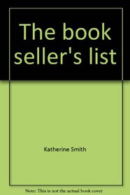 The book seller's list: A resource directory for anyone selling, promoting or marketing a book
