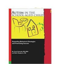 Autism in the School-Aged Child: Expanding Behavioral Strategies and Promoting Success