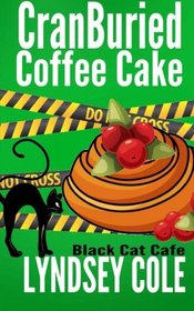 CranBuried Coffee Cake (Black Cat Cafe Cozy Mystery Series ) (Volume 7)