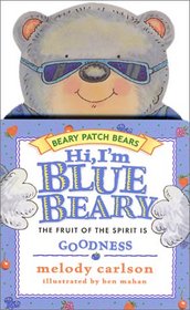 Hi, I'm Bluebeary: The Fruit of the Spirit Is Goodness (Beary Patch Bears)