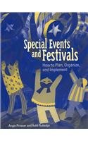 Special Events and Festivals: How to Plan, Organize, and Implement